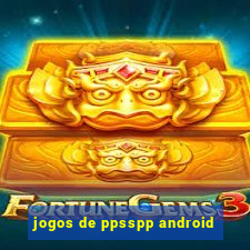 jogos de ppsspp android